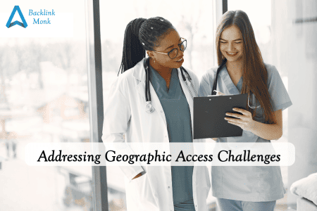 Addressing Geographic Access Challenges