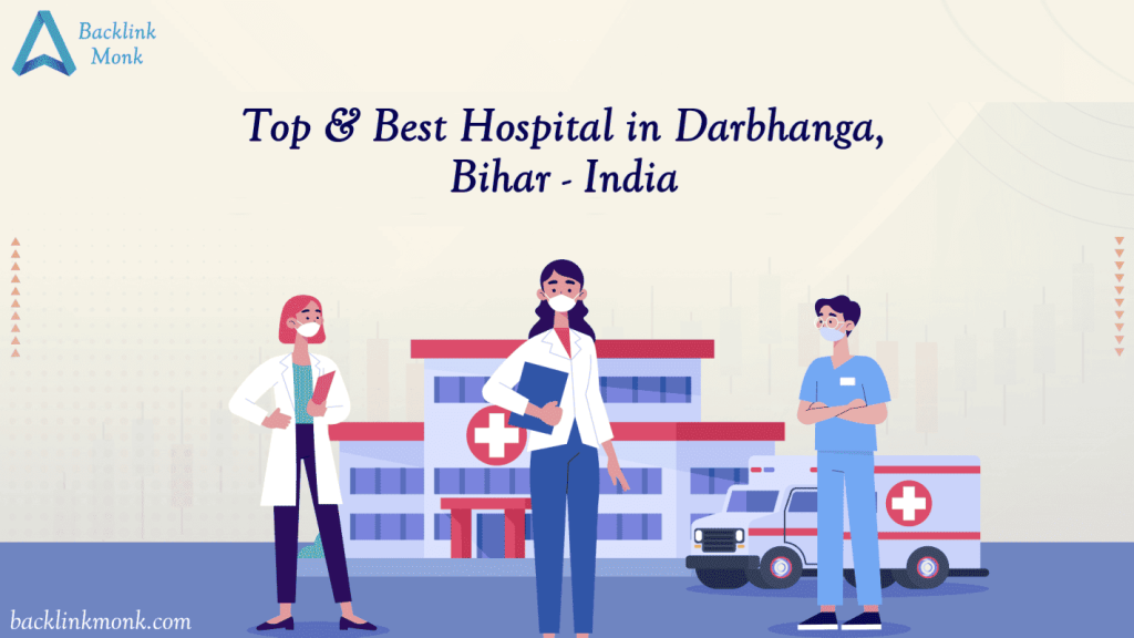 Best Hospital in Darbhanga - Bihar - India