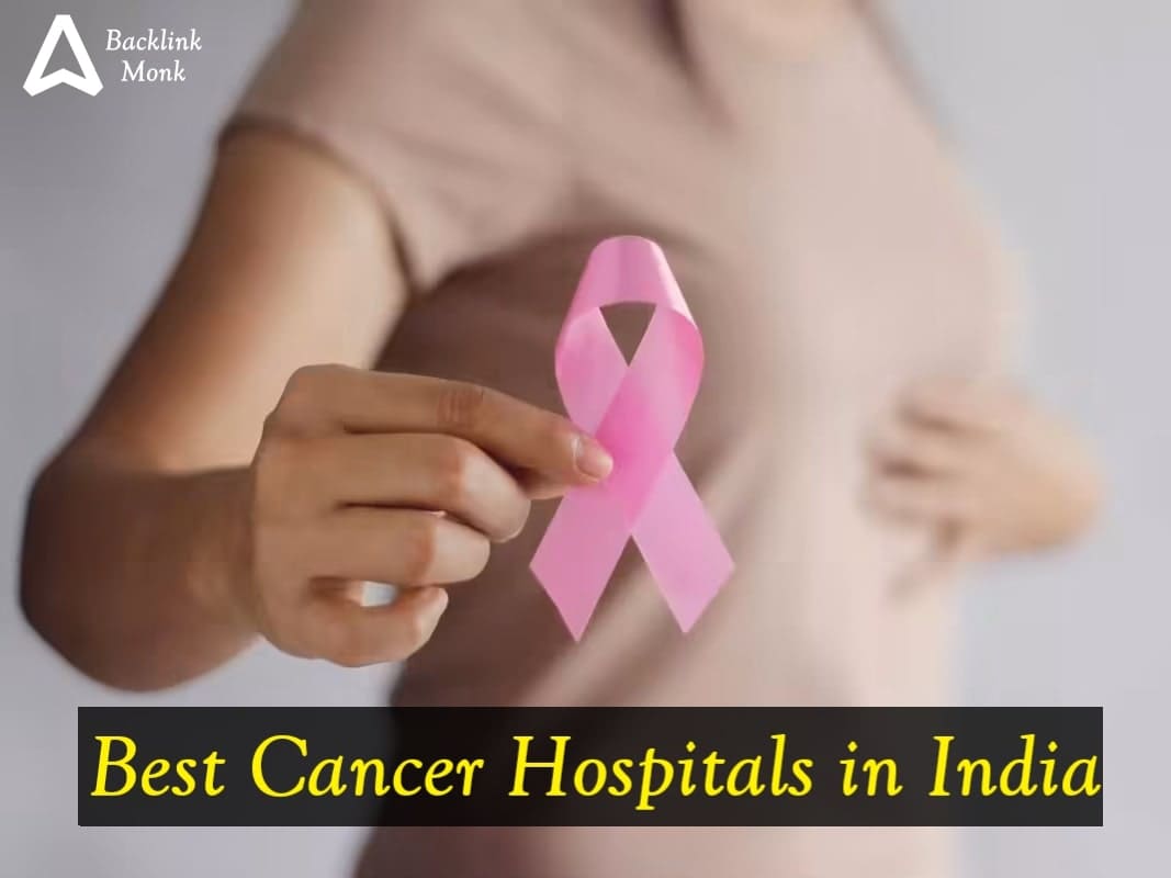 Best Cancer Hospitals in India