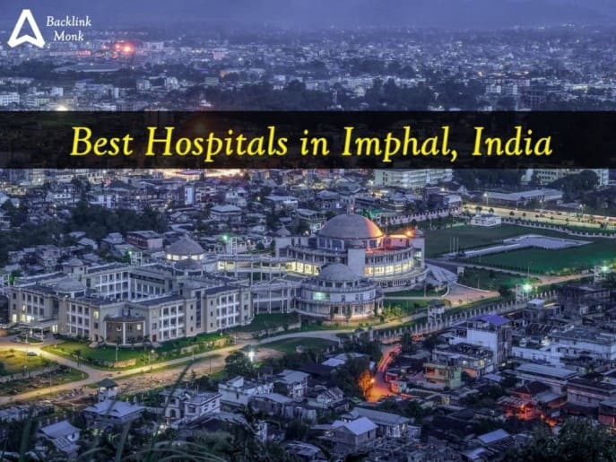 List of Best Hospitals in Imphal - India