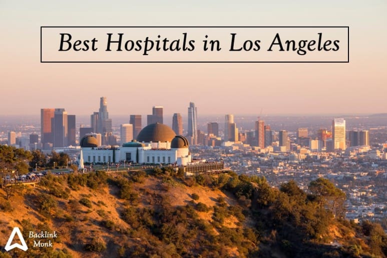 List of Best Hospitals in Los Angeles - California
