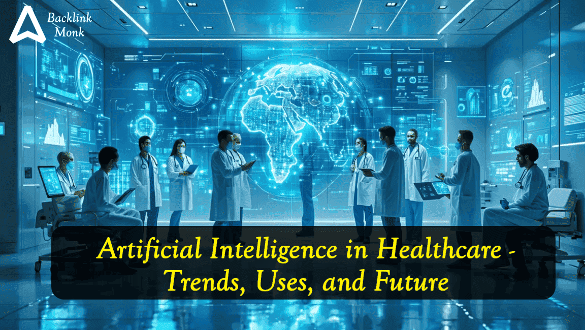 Artificial Intelligence AI in Healthcare - Trends, Uses, and Future
